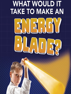 cover image of What Would It Take to Make an Energy Blade?